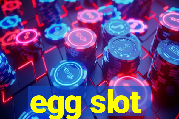 egg slot