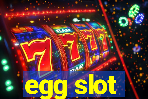 egg slot