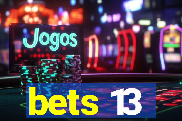 bets 13