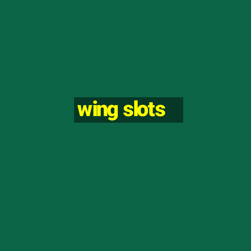 wing slots