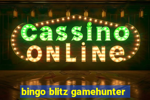 bingo blitz gamehunter