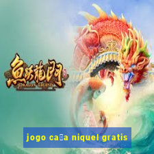 jogo ca莽a niquel gratis