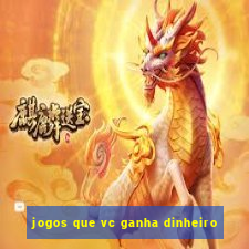 jogos que vc ganha dinheiro