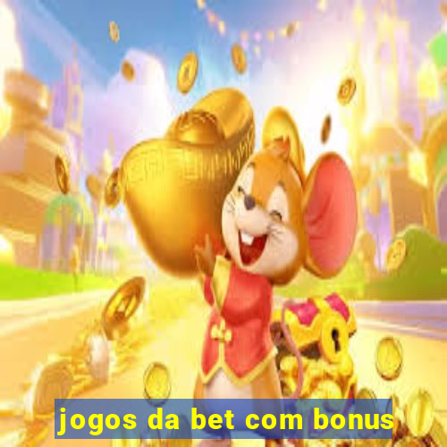 jogos da bet com bonus