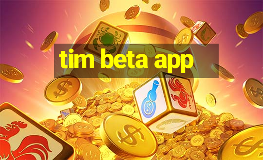 tim beta app