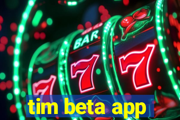 tim beta app