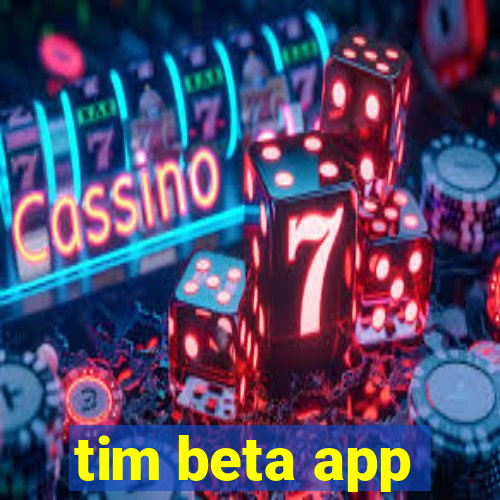 tim beta app