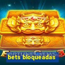 bets bloqueadas