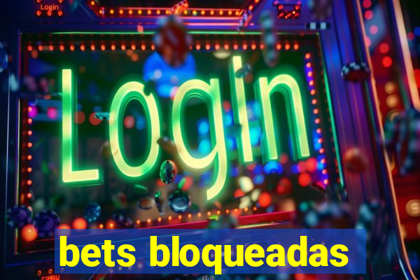 bets bloqueadas