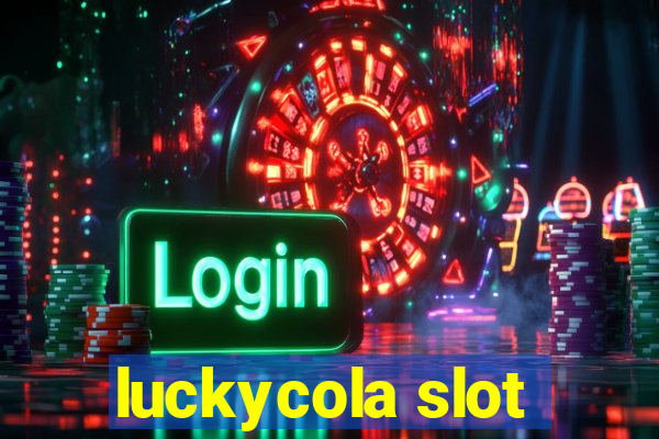 luckycola slot