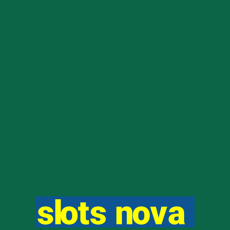 slots nova