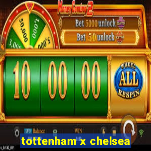 tottenham x chelsea