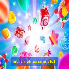 hit it rich casino slot