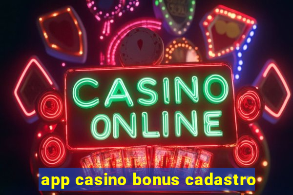 app casino bonus cadastro