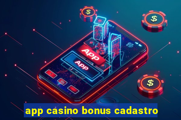 app casino bonus cadastro