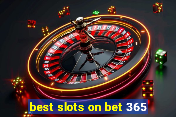 best slots on bet 365