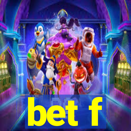 bet f