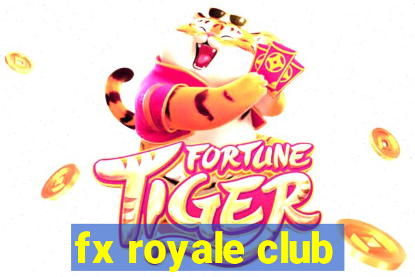 fx royale club