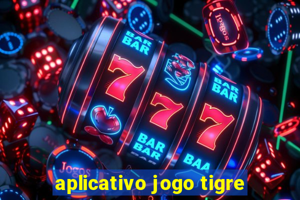 aplicativo jogo tigre