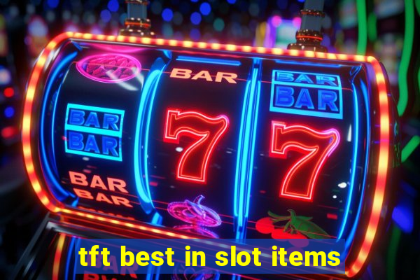 tft best in slot items