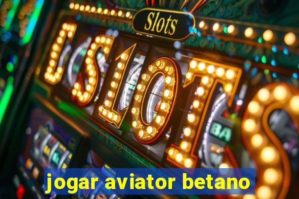 jogar aviator betano