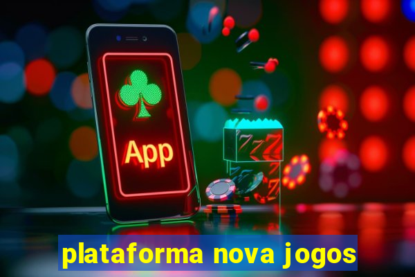 plataforma nova jogos