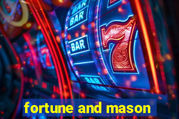 fortune and mason