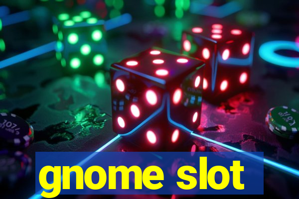 gnome slot