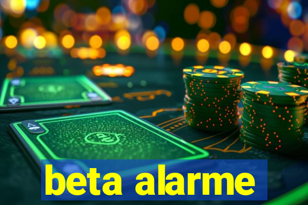 beta alarme