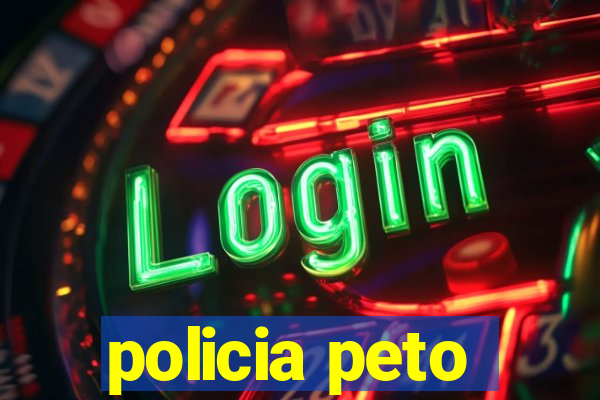 policia peto