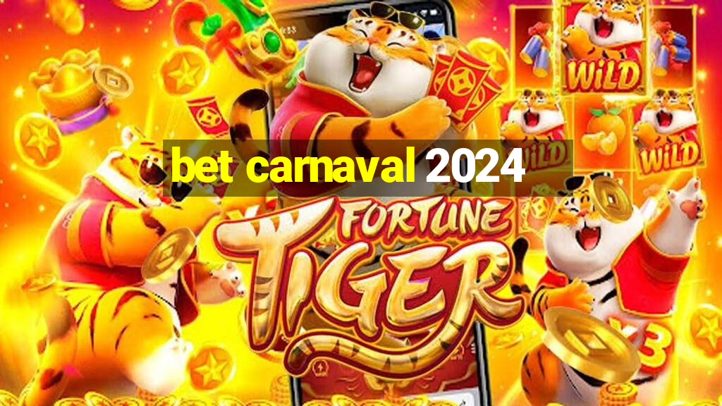 bet carnaval 2024