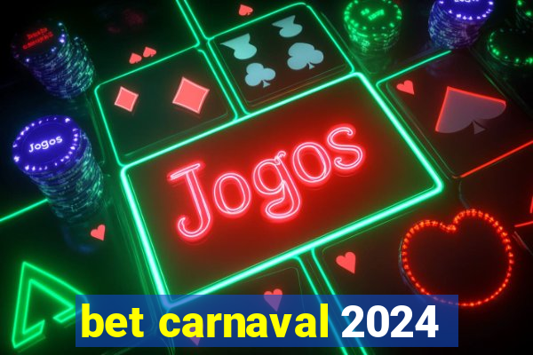 bet carnaval 2024