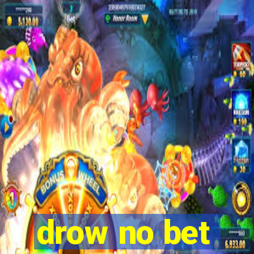 drow no bet