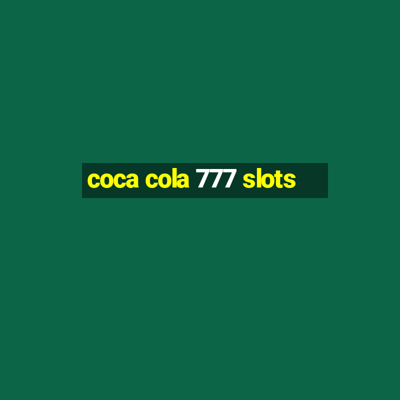 coca cola 777 slots