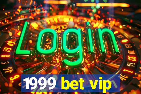 1999 bet vip