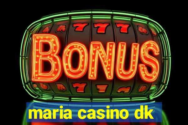 maria casino dk