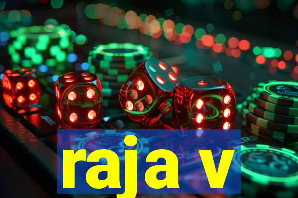 raja v