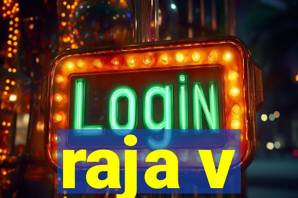 raja v