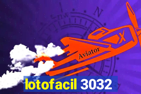 lotofacil 3032