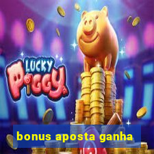 bonus aposta ganha