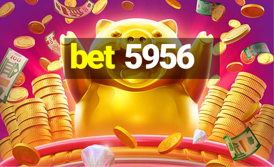 bet 5956