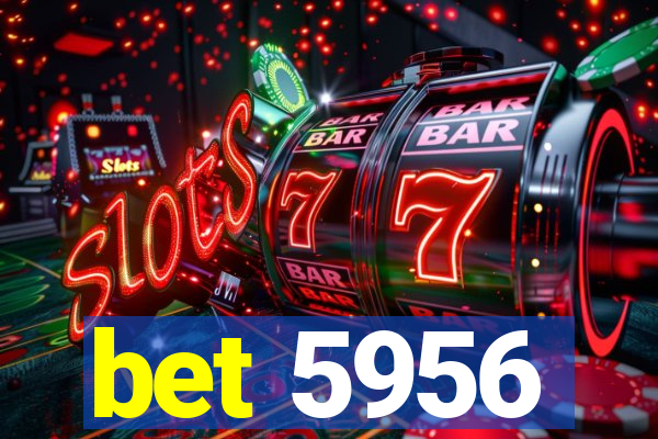 bet 5956