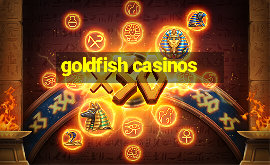 goldfish casinos