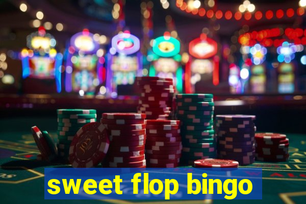 sweet flop bingo