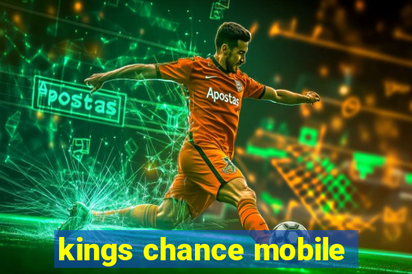 kings chance mobile