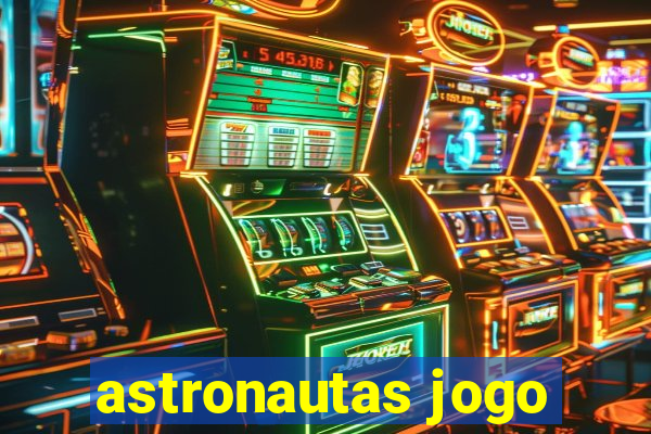 astronautas jogo