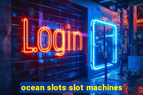 ocean slots slot machines