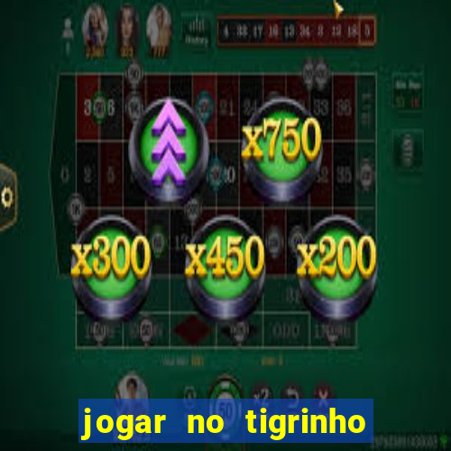 jogar no tigrinho é seguro