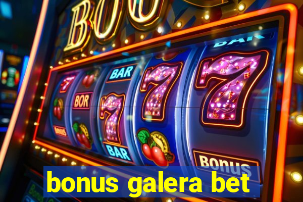 bonus galera bet