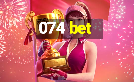 074 bet